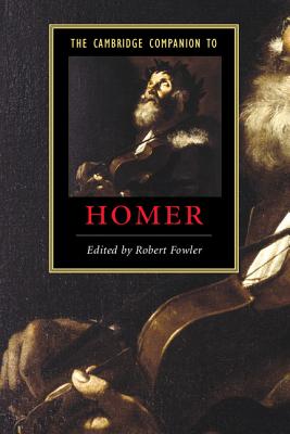 The Cambridge Companion to Homer - Fowler, Robert (Editor)