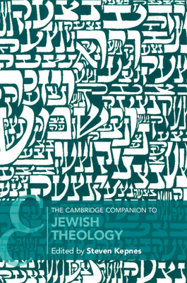 The Cambridge Companion to Jewish Theology - Kepnes, Steven (Editor)