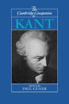 The Cambridge Companion to Kant - Guyer, Paul (Editor)