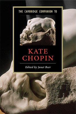 The Cambridge Companion to Kate Chopin - Beer, Janet (Editor)