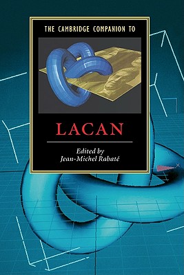 The Cambridge Companion to Lacan - Rabat, Jean-Michel (Editor)