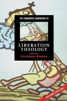 The Cambridge Companion to Liberation Theology - Rowland, Christopher (Editor)