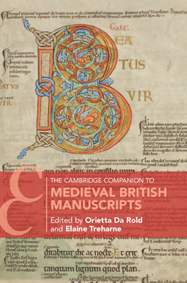 The Cambridge Companion to Medieval British Manuscripts - Da Rold, Orietta (Editor), and Treharne, Elaine (Editor)