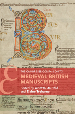 The Cambridge Companion to Medieval British Manuscripts - Da Rold, Orietta (Editor), and Treharne, Elaine (Editor)
