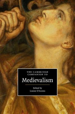 The Cambridge Companion to Medievalism - D'Arcens, Louise (Editor)