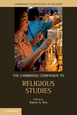 The Cambridge Companion to Religious Studies - Orsi, Robert A (Editor)