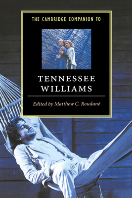 The Cambridge Companion to Tennessee Williams - Roudane, Matthew Charles (Editor)