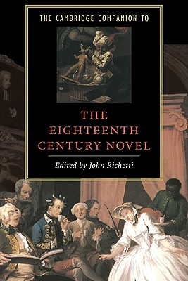 The Cambridge Companion to the Eighteenth-Century Novel - Richetti, John J (Editor)