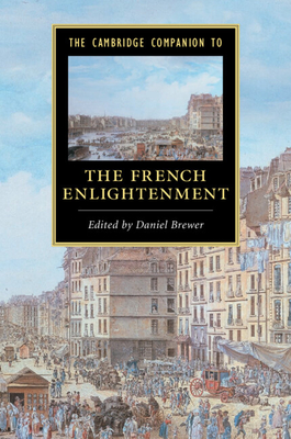 The Cambridge Companion to the French Enlightenment - Brewer, Daniel (Editor)
