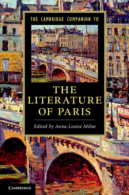 The Cambridge Companion to the Literature of Paris - Milne, Anna-Louise (Editor)