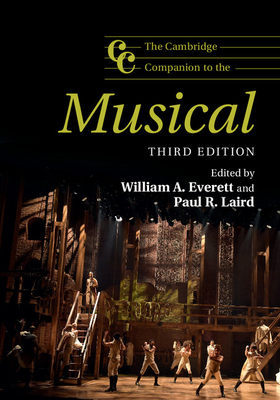 The Cambridge Companion to the Musical - Everett, William A (Editor), and Laird, Paul R (Editor)