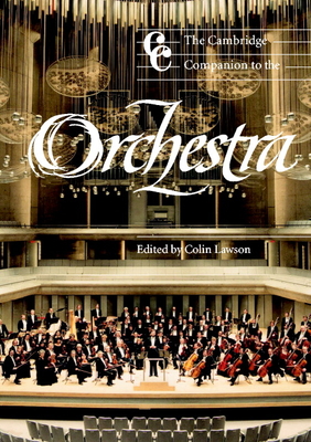 The Cambridge Companion to the Orchestra - Lawson, Colin, Professor (Editor)