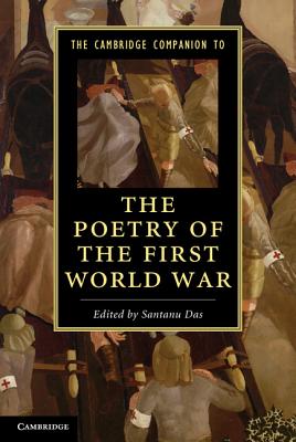 The Cambridge Companion to the Poetry of the First World War - Das, Santanu (Editor)