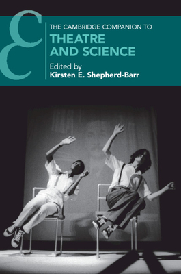 The Cambridge Companion to Theatre and Science - Shepherd-Barr, Kirsten E (Editor)