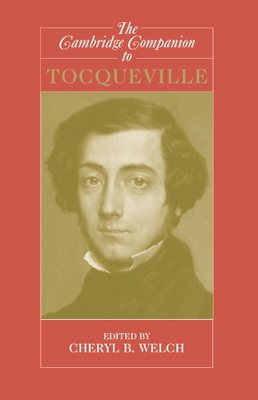 The Cambridge Companion to Tocqueville - Welch, Cheryl B (Editor)