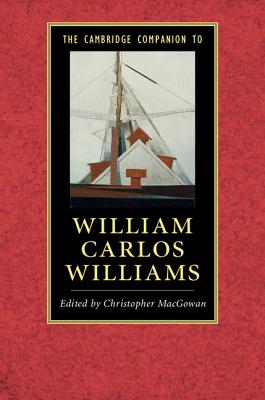 The Cambridge Companion to William Carlos Williams - Macgowan, Christopher (Editor)