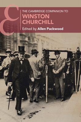 The Cambridge Companion to Winston Churchill - Packwood, Allen (Editor)
