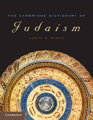 The Cambridge Dictionary of Judaism and Jewish Culture - Baskin, Judith R (Editor)