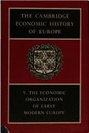The Cambridge Economic History of Europe: Volume 5, the Economic Organization of Early Modern Europe - Rich, E E (Editor), and Wilson, C H (Editor), and Coleman, D C (Editor)