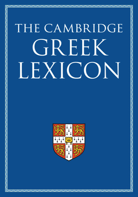 The Cambridge Greek Lexicon 2 Volume Hardback Set - Faculty of Classics, and Diggle, James