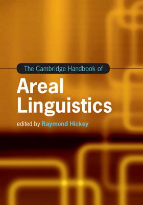 The Cambridge Handbook of Areal Linguistics - Hickey, Raymond, Professor (Editor)