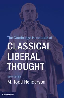 The Cambridge Handbook of Classical Liberal Thought - Henderson, M Todd (Editor)