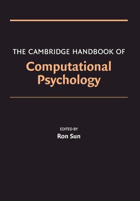 The Cambridge Handbook of Computational Psychology - Sun, Ron, Professor (Editor)