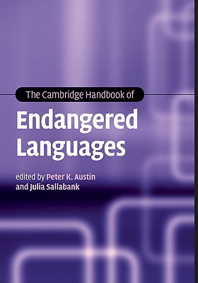 The Cambridge Handbook of Endangered Languages - Austin, Peter K. (Editor), and Sallabank, Julia (Editor)