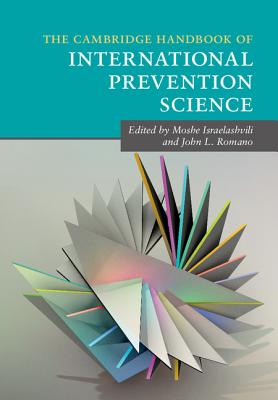 The Cambridge Handbook of International Prevention Science - Israelashvili, Moshe (Editor), and Romano, John L. (Editor)