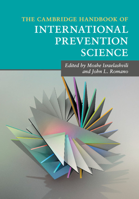 The Cambridge Handbook of International Prevention Science - Israelashvili, Moshe (Editor), and Romano, John L. (Editor)