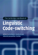 The Cambridge Handbook of Linguistic Code-Switching - Bullock, Barbara E (Editor), and Toribio, Almeida Jacqueline (Editor)