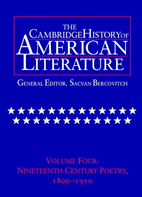 The Cambridge History of American Literature: Volume 4, Nineteenth-Century Poetry 1800-1910 - Bercovitch, Sacvan (Editor)