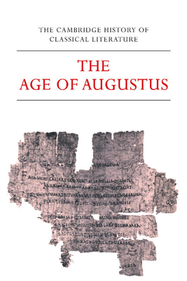 The Cambridge History of Classical Literature: Volume 2, Latin Literature, Part 3, The Age of Augustus - Kenney, E. J. (Editor), and Clausen, W. V. (Editor)