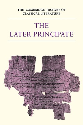 The Cambridge History of Classical Literature: Volume 2, Latin Literature, Part 5, The Later Principate - Kenney, E. J. (Editor), and Clausen, W. V. (Editor)