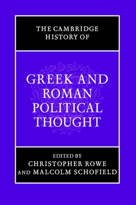 The Cambridge History of Greek and Roman Political Thought - Rowe, Christopher (Editor), and Schofield, Malcolm (Editor), and Harrison, Simon