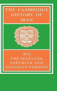 The Cambridge History of Iran: Seleucid Parthian