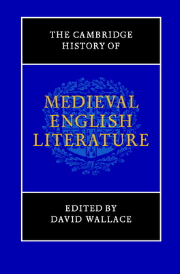 The Cambridge History of Medieval English Literature - Wallace, David (Editor)