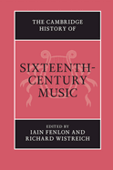 The Cambridge History of Sixteenth-Century Music