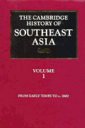 The Cambridge History of Southeast Asia: Volume 1, from Early Times to C.1800