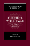 The Cambridge History of the First World War: Volume 3, Civil Society
