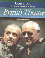 The Cambridge Illustrated History of British Theatre - Trussler, Simon