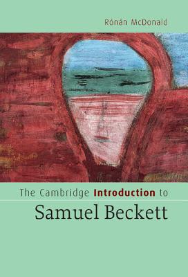 The Cambridge Introduction to Samuel Beckett - McDonald, Ronan