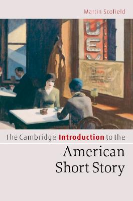 The Cambridge Introduction to the American Short Story - Scofield, Martin