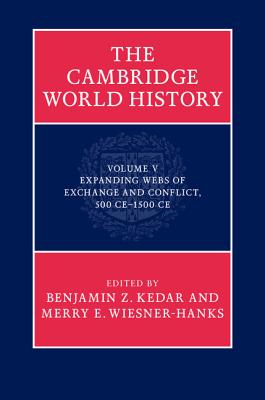 The Cambridge World History - Kedar, Benjamin Z. (Editor), and Wiesner-Hanks, Merry E. (Editor)