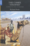 The Camel Strayed: An Aid Worker's View of Islam in the Modern World - Poole, Richard