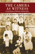 The Camera as Witness: A Social History of Mizoram, Northeast India