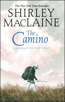The Camino: A Journey of the Spirit - MacLaine, Shirley