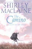 The Camino: A Pilgrimage of Courage - MacLaine, Shirley