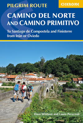 The Camino del Norte and Camino Primitivo: To Santiago de Compostela and Finisterre from Irun or Oviedo - Whitson, Dave, and Perazzoli, Laura