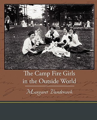 The Camp Fire Girls in the Outside World - Vandercook, Margaret